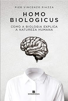 Homo biologicus Como a biologia explica a Pier Vincenzo Piazza